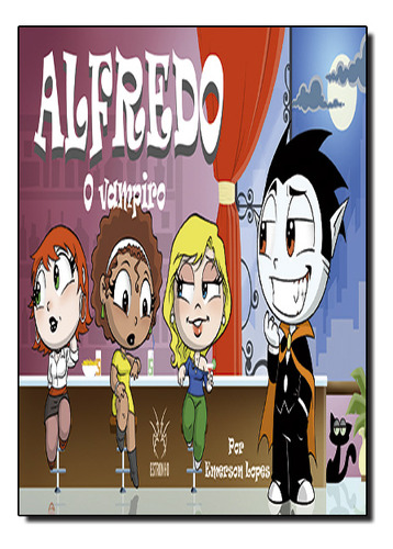 Alfredo, O Vampiro, De Emerson Lopes. Editora Estronho, Capa Dura Em Português