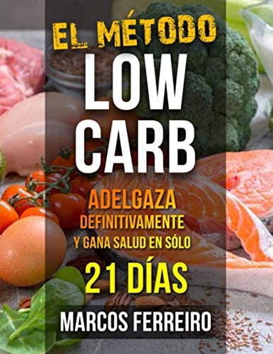 Libro: El Método Low Carb: Adelgaza Definitivamente Y Gana S