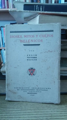 Dioses, Mitos Y Cultos Helénicos. Julio Navarro Monzó. (Usado)