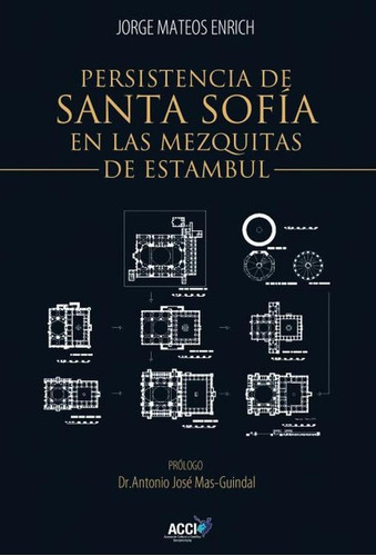 Persistencia De Santa Sofía En Las Mezquitas Otomanas De Estambul, De Jorge Mateos Enrich. Editorial Acci, Tapa Blanda En Español, 2014