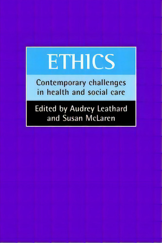 Ethics : Contemporary Challenges In Health And Social Care, De Audrey Leathard. Editorial Policy Press, Tapa Blanda En Inglés