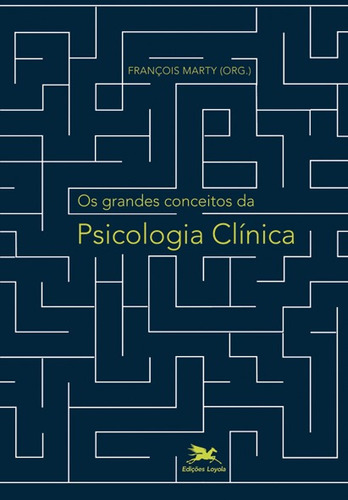 Os grandes conceitos da psicologia clínica, de Marty, François. Editora Associação Jesuítica de Educação e Assistência Social - Edições Loyola, capa mole em português, 2012