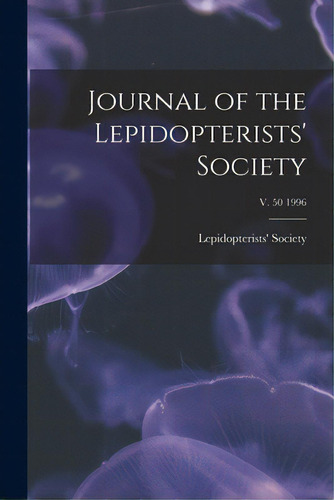 Journal Of The Lepidopterists' Society; V. 50 1996, De Lepidopterists' Society. Editorial Hassell Street Pr, Tapa Blanda En Inglés