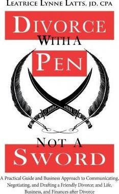 Divorce With A Pen, Not A Sword - Leatrice Lynne Latts Jd...