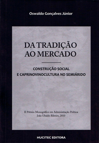 Da tradição ao mercado: Construção social ecaprinovinocultura nosemiárido, de Júnior, Oswaldo Golçalves. Hucitec Editora Ltda., capa mole em português, 2012