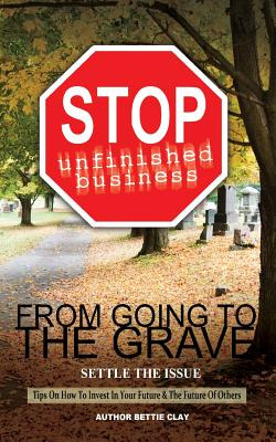 Libro Stop Unfinished Business From Going To The Grave: S...