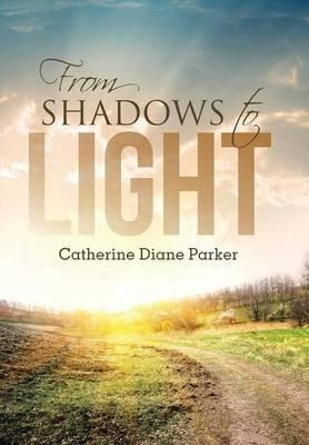 Libro From Shadows To Light - Catherine Diane Parker