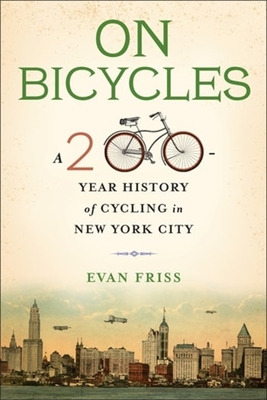 Libro On Bicycles: A 200-year History Of Cycling In New Y...