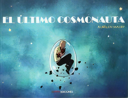 El Ultimo Cosmonauta, De Maury, Aurelien. Editorial Ninth Ediciones, Tapa Dura En Español