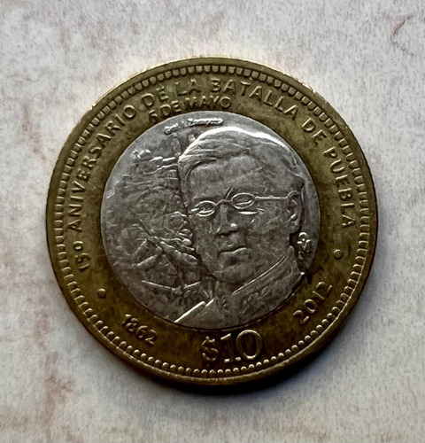 Moneda 10 Pesos 150 Aniversario De La Batalla De Puebla 2012