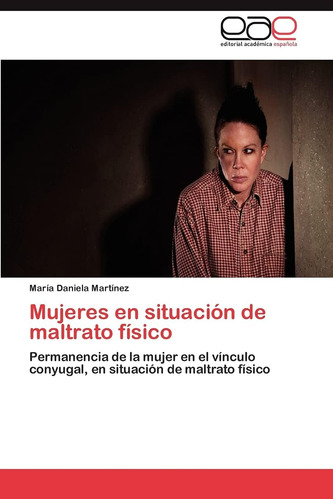 Libro: Mujeres En Situación De Maltrato Físico: Permanencia