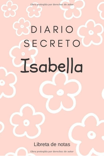 Libro: Diario Secreto De Isabella - Libreta De Notas: Regalo