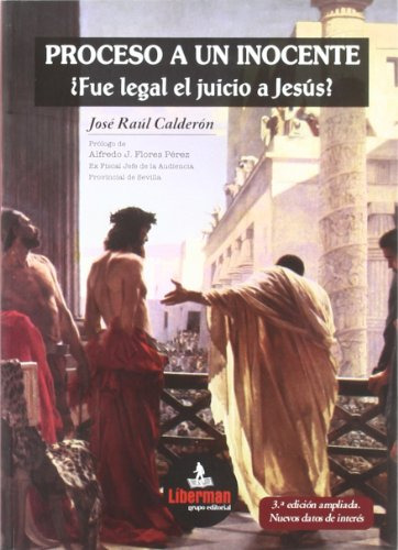 Proceso A Un Inocente ¿fue Legal El Juicio A Jesús? (juicio