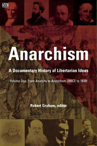 Anarchism: From Anarchy To Anarchism (300ce To 1939) V. 1 : A Documentary History Of Libertarian ..., De Robert Graham. Editorial Black Rose Books, Tapa Blanda En Inglés
