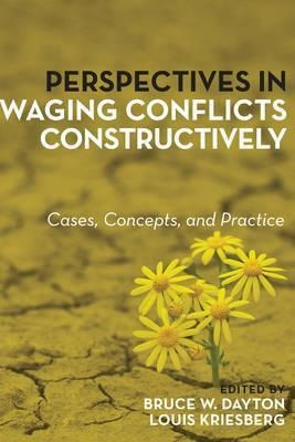 Perspectives In Waging Conflicts Constructively - Bruce W...