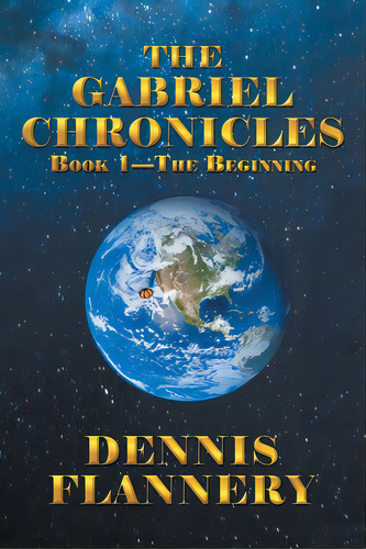 The Gabriel Chronicles Book 1 - The Beginning, De Flannery, Dennis. Editorial Pen Culture Solutions, Tapa Blanda En Inglés