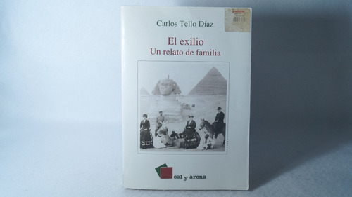 El Exilio Un Relato De Familia / Carlos Tello Díaz
