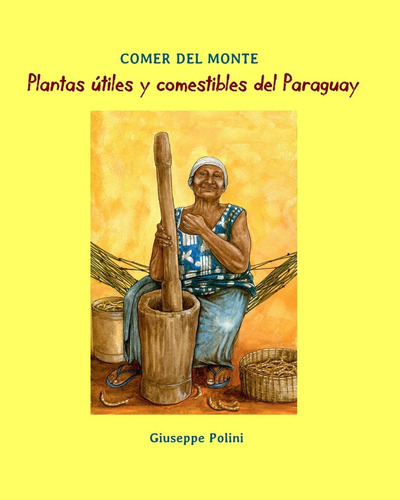 Libro: Plantas Utiles Y Comestibles Del Paraguay (comer Del