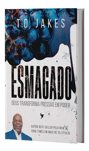 Livro Esmagado TD Jakes Editora Inspire: Deus transforma pressão em poder, de T. D. Jakes. Editora INSPIRE, capa mole em português