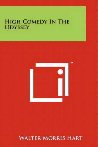 High Comedy In The Odyssey, De Hart, Walter Morris. Editorial Literary Licensing Llc, Tapa Blanda En Inglés