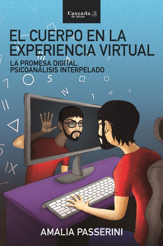 El Cuerpo En La Experiencia Virtual, De Amalia Passerini. Editorial Cascada De Letras, Tapa Blanda En Español, 2022