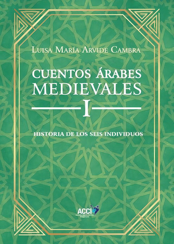 Cuentos Árabes Medievales I, de Luisa María Arvide Cambra. Editorial ACCI, tapa blanda en español, 2020