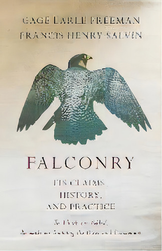 Falconry - Its Claims, History, And Practice - To Which Are Added, Remarks On Training The Otter ..., De Gage Earle Freeman. Editorial Read Country Books, Tapa Blanda En Inglés