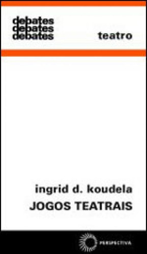 Jogos Teatrais, De Koudela, Ingrid Dormien. Editora Perspectiva, Capa Mole, Edição 5ª Edição - 2006 Em Português