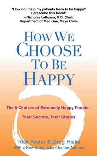 How We Choose To Be Happy The 9 Choices Of Extremely Happy P