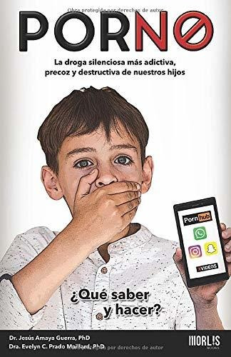 Libro : Porno La Droga Silenciosa Mas Destructiva, Precoz Y