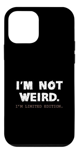 iPhone 12 Mini Im Not Weird Limited Edition Funny Case