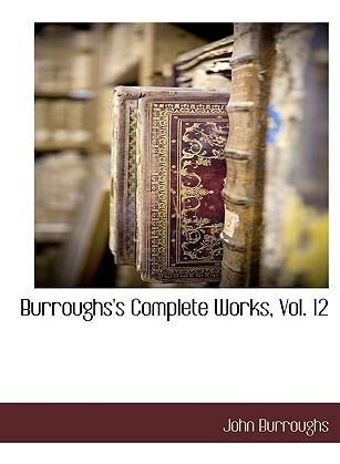 Libro Burroughs's Complete Works, Vol. 12 - Burroughs, John