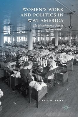 Women's Work And Politics In Wwi America : The Munsingwea...