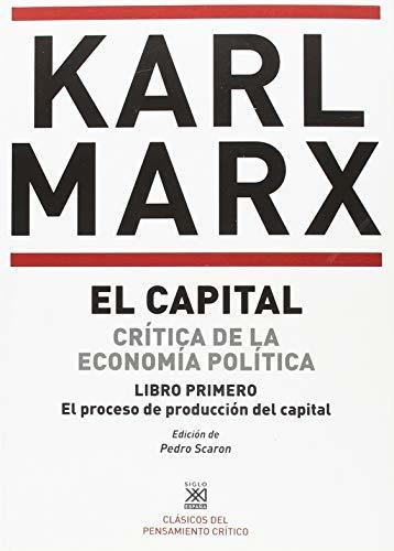 Capital 1 Critica De La Economia Politica Proceso De Produc, De Carl Marx. Editorial Siglo Xxi Editores, Tapa Blanda En Español