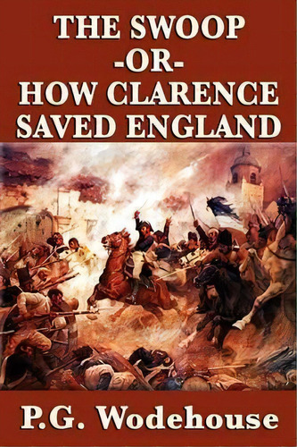 The Swoop -or- How Clarence Saved England, De P G Wodehouse. Editorial Smk Books, Tapa Blanda En Inglés
