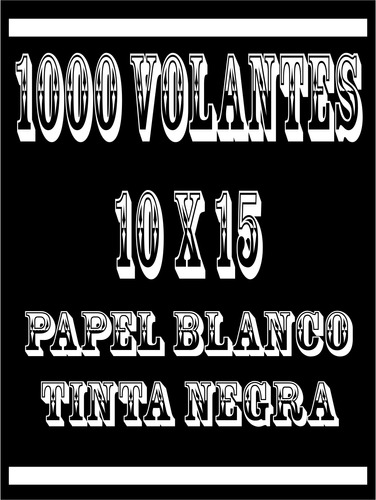 1000 Volantes Blanco Y Negro 10x15 Cms. (entrega En 24 Hs)