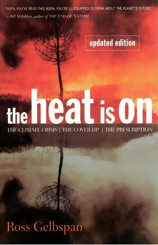 The Heat Is On : The Climate Crisis, The Cover-up, The Prescription, De Ross Gelbspan. Editorial Ingram Publisher Services Us, Tapa Blanda En Inglés