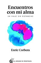 Comprar Encuentros Con Mi Alma - Enric Corbera - Grano De Mostaza