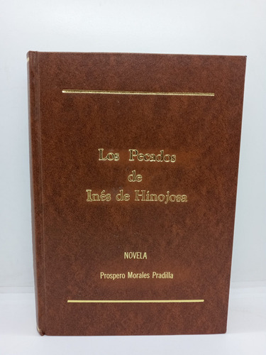 Los Pecados De Inés De Hinojosa - Próspero Morales Pradilla