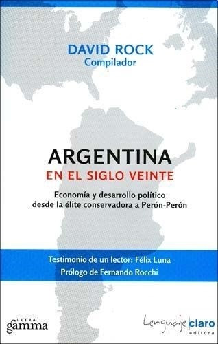 Argentina En El Siglo Veinte Economia Y Desarrollo Politico