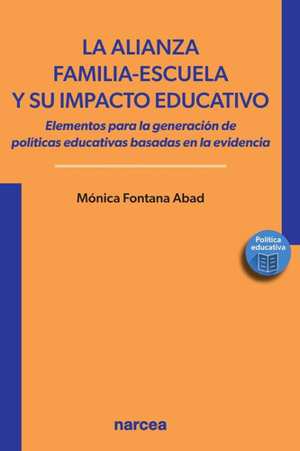 LA ALIANZA FAMILIA-ESCUELA Y SU IMPACTO EDUCATIVO, de MÓNICA FONTANA ABAD. Editorial Narcea, S.A. de Ediciones, tapa blanda en español