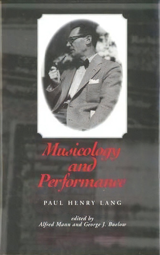Musicology And Performance, De Paul Henry Lang. Editorial Yale University Press, Tapa Dura En Inglés