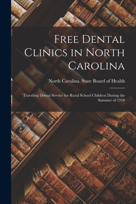 Libro Free Dental Clinics In North Carolina: Traveling De...