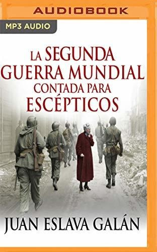 La Segunda Guerra Mundial Contada Para Escépticos (narración