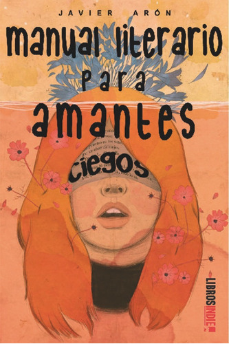 Manual Literario Para Amantes Ciegos, De Arón, Javier. Editorial Libros Indie, Tapa Blanda En Español
