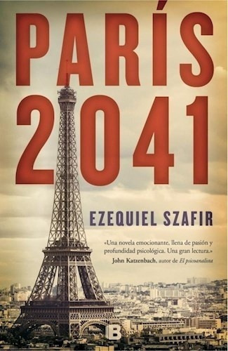 Paris 2041 - Ezequiel Szafir, de EZEQUIEL SZAFIR. Editorial Ediciones B en español