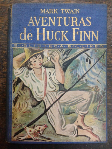 Aventuras De Huck Finn * M. Twain * Biblioteca Billiken 1941