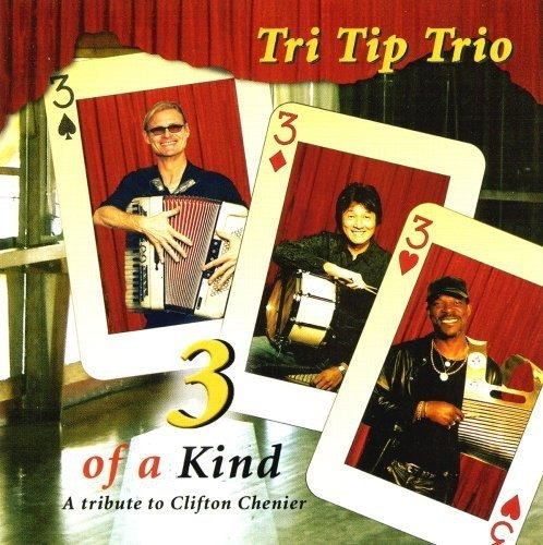 Cd 3 Of A Kind - A Tribute To Clifton Chenier - Tri Tip Tri