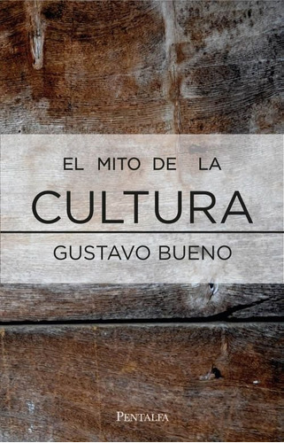 Libro El Mito De La Cultura - Bueno Martã­nez, Gustavo