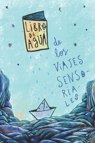 Libro: Libro De Agua: Viajes Sensoriales (spanish Edition)